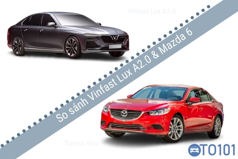So sánh xe Vinfast Lux A2.0 và Mazda 6