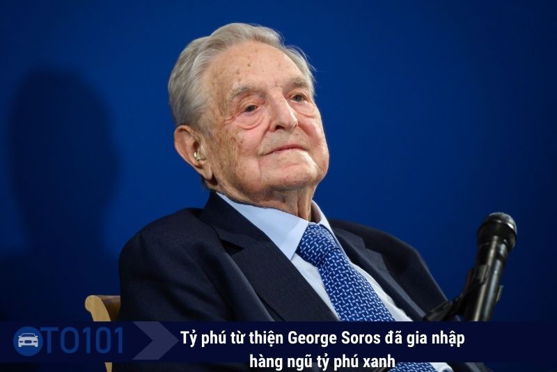 Tỷ phú từ thiện George Soros đã gia nhập hàng ngũ tỷ phú xanh