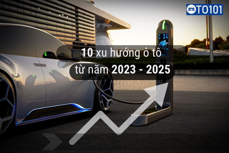 10 xu hướng ô tô năm 2023 – 2025